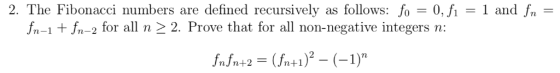 2. The Fibonacci numbers are defined recursively as follows: fo = 0, fi = 1 and fn fn-l fn-2 for all n > 2. Prove that for al