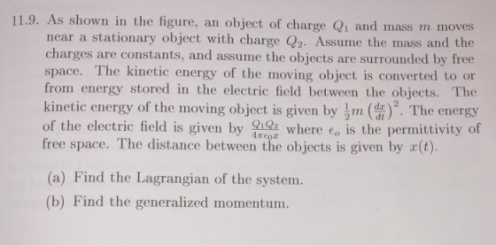 11.9. As shown in the figure, an object of charge Q, and mass m moves near a stationary object with charge Q2. Assume the mas