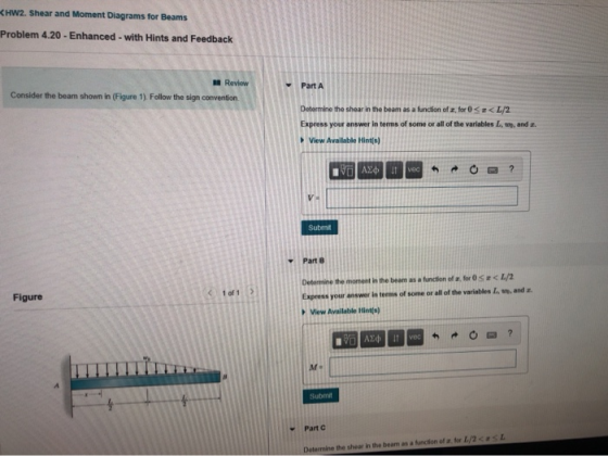 HW2. Shear and Moment Diagrams for Beams Problem 4.20 - Enhanced-with Hints and Feedback Review Part A Consider the beam show