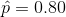 p = 0.80