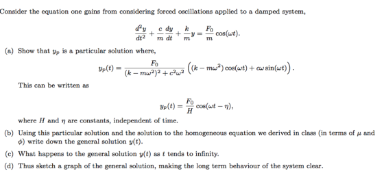 Consider the equation one gains from considering forced oscillations applied to a damped system d2y Fo -y= m c dy k cos(wt) d