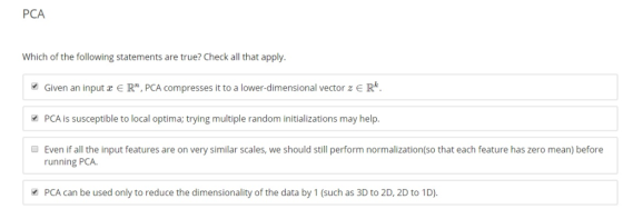 PCA Which of the following statements are true? Check l that apply Given an input r E Rn, PCA compresses it to a lower-dimens