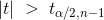 | t |\; > \;t_{\alpha /2, n-1}
