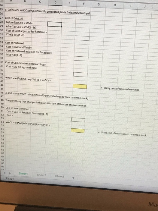 25 a.Calculate WACC using internally generated funds (retained earnings) 26 27 Cost of Debt, AT 281 BeforeTax Cost=YTM 29 Aft