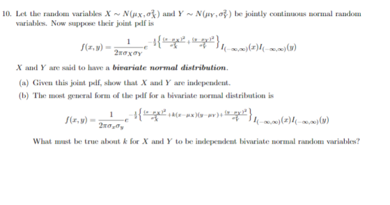 10. Let the random variables X ~ NGIX, σ%) and Y ~ Nuy,ơ be jointly continious normal random variables. Now suppose their joi