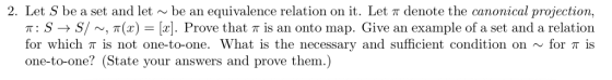 2. Let S be a set and let ~ be an equivalence relation on it. Let π denote the canonical projection, T: S → S/ ~, π(x) = [x]