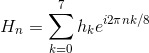 H_{n}=\sum_{k=0}^{7}h_{k}e^{i2\pi nk/8}
