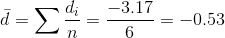 \bar{d}=\sum \frac{d_{i}}{n}=\frac{-3.17}{6}=-0.53