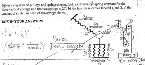 iven the system of pulleys and springs shown, find: a) Equivalent spring constant for the three vertical springs and the two