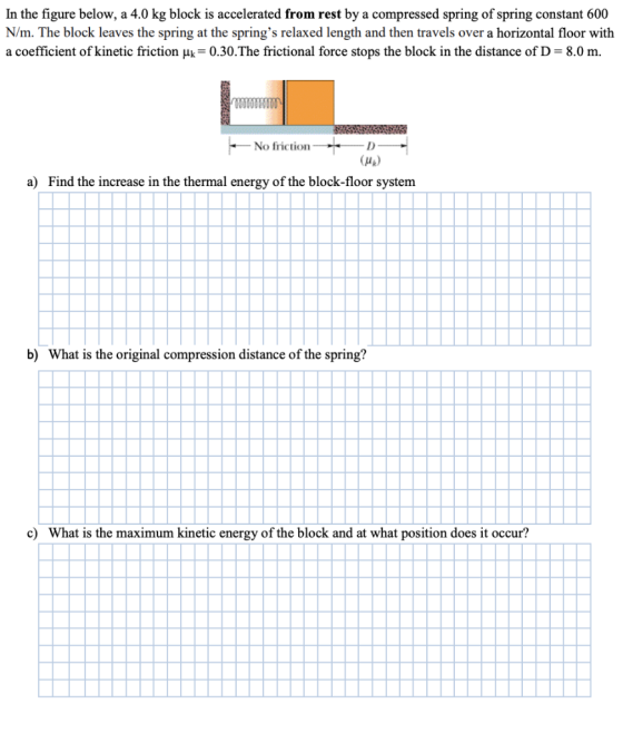 In the figure below, a 4.0 kg block is accelerated from rest by a compressed spring of spring constant 600 N/m. The block lea