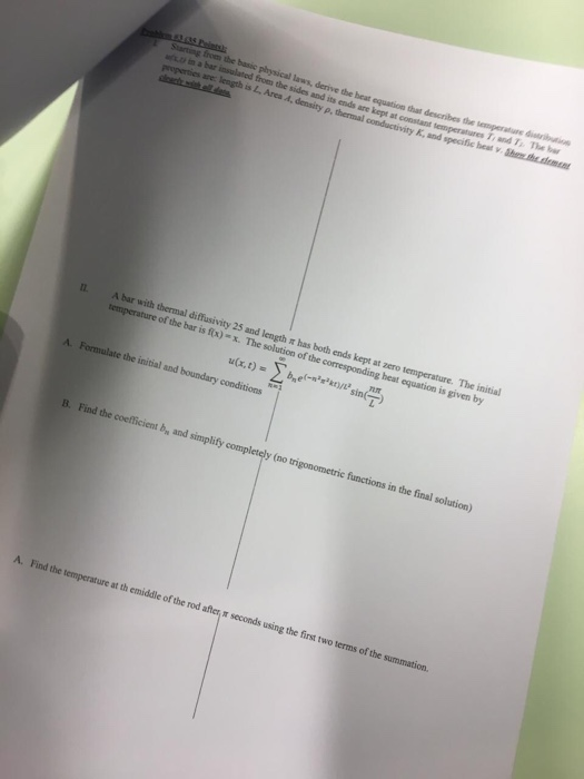 The initial b, and simplify Find the Find the temperature at th emiddle of the rod after w seconds using the first two terms