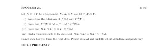 16 pts) PROBLEM 21. Let f:X →Y be a function, let Xi, X2SX andlet Yi, ½SY. ) Write down the definitions of f(Xi) and f (Y 。ín