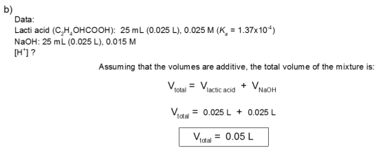 b) Data: Lacti acid (C,H,OHCOOH): 25 mL (0.025 L), 0.025 M (K = 1.37x104 NaOH: 25 mL (0.025 L), 0.015 M [H]? Assuming that th