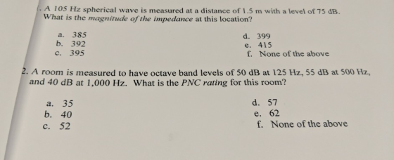 A 105 Hz spherical wave is measured at a distance of 1.5 m with a level of 75 dB. What is the magnitude of the impedance at t