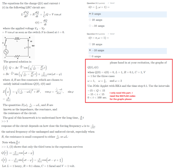 The equations for the charge Q(t) and current i (t) in the following LRC circuit are Question 3 (5 points) Saved 0 amps dt C