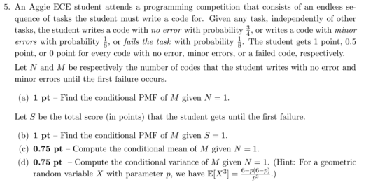 5. An Aggie ECE student attends a programming competition that consists of an endless se- quence of tasks the student must wr