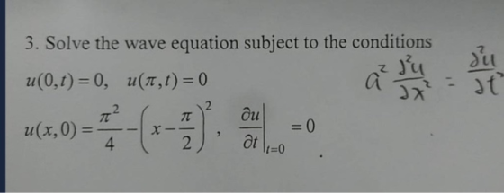 3. Solve the wave equation subject to the conditions u(0,t)=0, u(z,t) = 0 at 2 2 u(x, 0) = 4 =0 at 2 =1