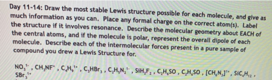 Day 11-14: Draw the most stable Lewis structure possible for each molecule, and give as much information as you can. Place an