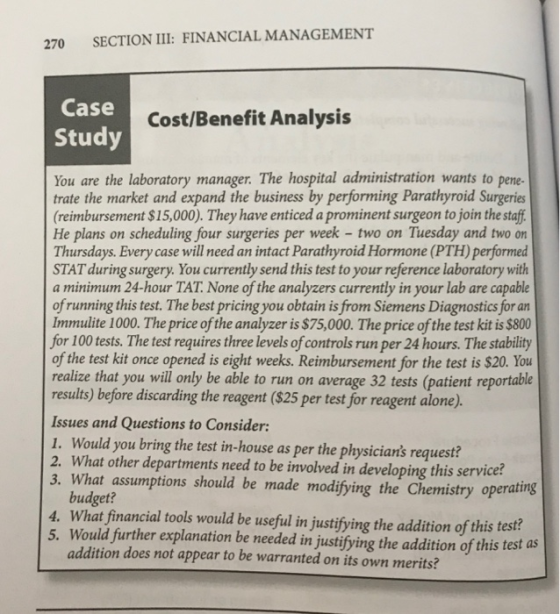 270 SECTION ILI: FINANCIAL MANAGEMENT Case Study Cost/Benefit Analysis You are the laboratory manager. The hospital administr