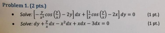 Problem 1. (2 pts.) Solve: [cos d+Eco-dy Ecos xdy dx + (1 pt.) 0 COS COS Solve: dy +dx - x2dx +xdx - 3dx (1 pt.) 0