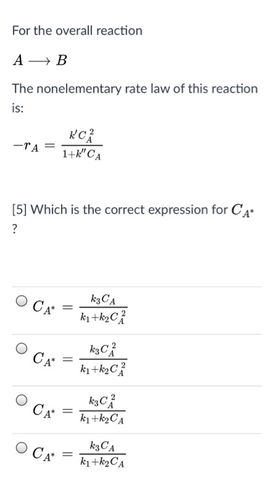 For the overall reaction A- B The nonelementary rate law of this reaction IS: C2 -TA-1-WCA [5] Which is the correct expressio