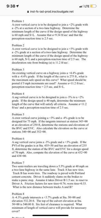 9:381 LTE Problem 1 A crest vertical curve is to be designed to join a +2% grade with a-2% at a section of a two-lane highway