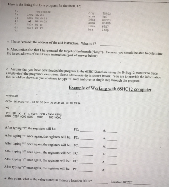 Here is the listing file for a program for the 68HC12 SOA02 SB7 $OC23 SOAOD 00000A02 OA02 SA A6 OA04 B6 0c23 BB 0A0D OA0A 86