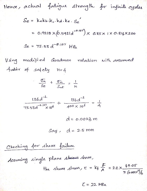 fatigue strength fr infiniti cydles Hence, actual kakb.k.kd.ke. Se Se fo.5921d) O.9218 X X o.85x IX O.814X200 .107 MRa Se =7S