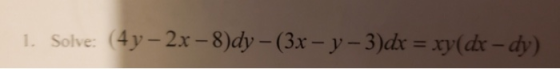 Solve: (4y-2x-8)dy_ (3x-y-3)dr xy(dr-dy) l.