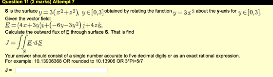 Question 11 (2 marks) Attempt 7 yE[0,3 S is the surfaceu= : 3(r2+22), yE [0,3] obtained by rotating the function,= 3.2 about