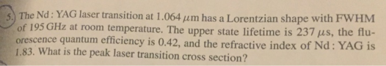 5) The Nd : YAG laser transition at 1 .064 μ m has a Lorentzian shape with FWHM flu- of 195 GHz at room temperature. The uppe