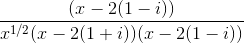 \frac{(x-2(1-i))}{x^{1/2}(x-2(1+i))(x-2(1-i))}