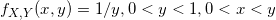 \small f_{X,Y}(x,y) = 1/y, 0<y<1, 0<x<y