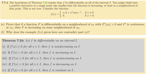 7.7.4 The hypotheses of Theorem 7.24 require that f be differentiable on all of the interval I. You might think that a positi