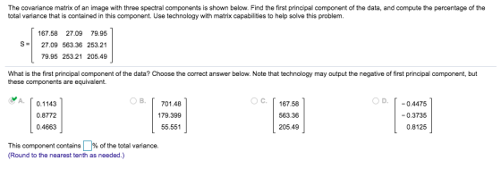 The covariance matrix of an image with three spectral components is shown below. Find the first principal component of the da