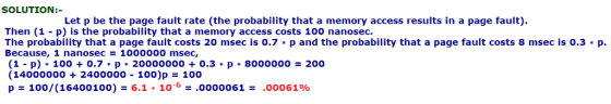 SOLUTION:- Let p be the page fault rate (the probability that a memory access results in a page fault) Then (1 - p) is the pr