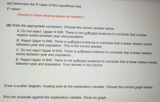(c) Determine the P-value of this hypothesis test P-value= (Round to three decimal places as needed.) (d) State the appropria