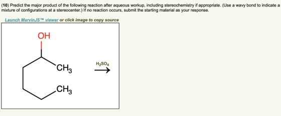 (10) Predict the major product of the following reaction after aqueous workup, including stereochemistry if appropriate. (Use