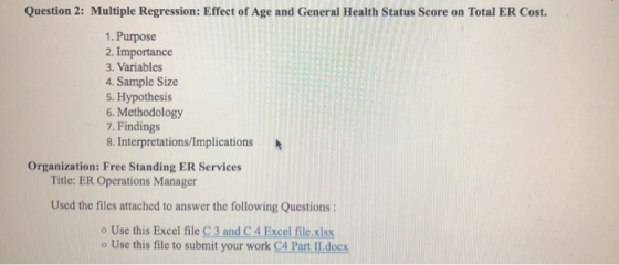 Question 2: Multiple Regression: Effect of Age and General Health Status Score on Total ER Cost. 1. Purpose 2. Importance 3.