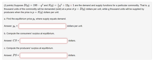 (2 points) Suppose D(g)-1932 and S(12q+1 are the demand and supply functions for a particular commodity. That is, q thousand