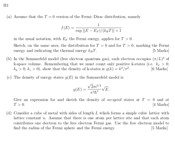 B3 (a) Assume that the T = 0 version of the Fermi-Dirac distribution, namely 1 f (E) exp [E E)/(kBT) +1 in the usual notation