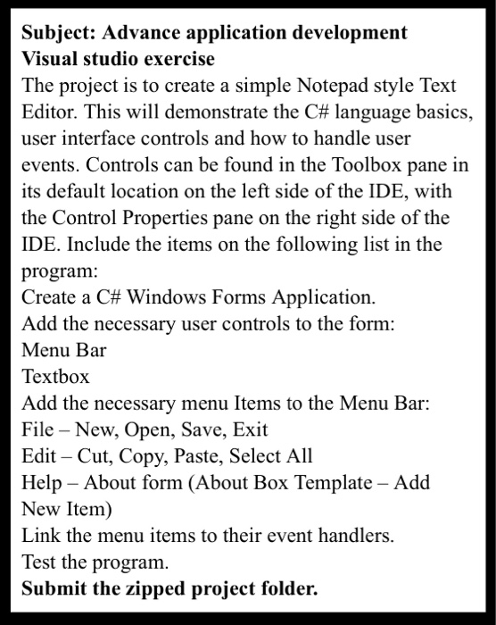 Subject: Advance application development Visual studio exercise The project is to create a simple Notepad style Text Editor.