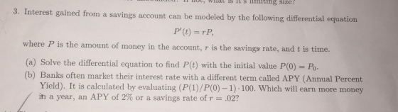 3. Interest gained from a savin gs account can be modeled by the following differential equation P (t) P where P is the amoun