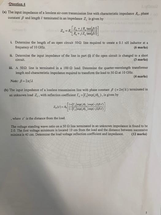 Question 4 (a) The input impedance of a lossless air-core transmission line with characteristic impedance Ro. phase constant