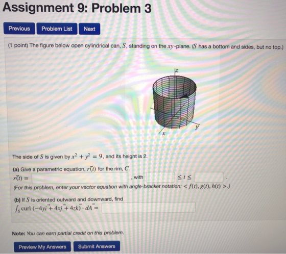 Assignment 9: Problem 3 Previous Problem List Next (1 point) The figure below open cylindrical can, S, standing on the xy-pla