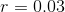 r=0.03