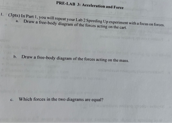 PRE-LAB 3: Acceleration and Force 1. (3pts) In Part 1, you will repeat your Lab 2 Speeding Up experiment with a focus on forc