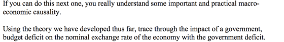 If you can do this next one, you really understand some important and practical macro- economic causality. Using the theory w