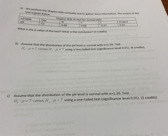 a) We perform the Shapiro-Wilk test is given below. normality test to gather more information. The output of this variable Sh