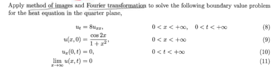 Apply method of images and Fourier transformation to solve the following boundary value problem for the heat equation in the